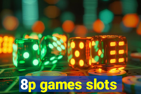 8p games slots